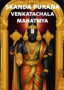 Venkatachala Mahatmya in Skanda Purana's Vaisnava Khanda. Read Vedas, Puranas, Upanishads, Scriptures Online in Telugu, Hindi and English at VedicPeople.com